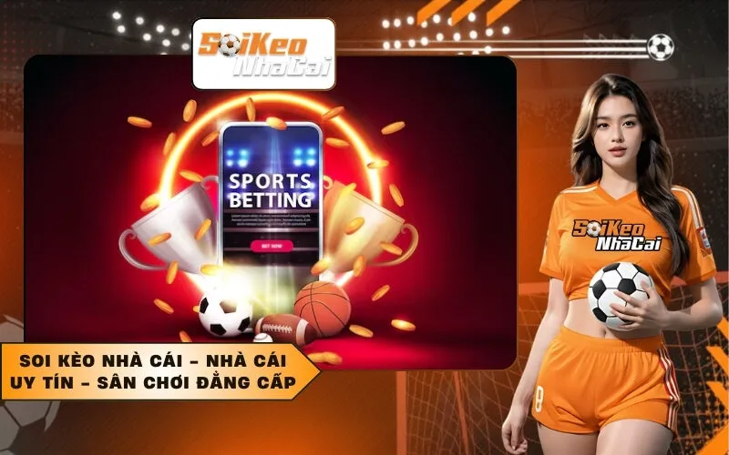 Soi kèo nhà cái - nhà cái uy tín - sân chơi đẳng cấp